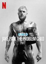 Watch Untold: Jake Paul the Problem Child Online Projectfreetv