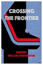 Watch Crossing the Frontier: Making \'The Last Starfighter\' Projectfreetv