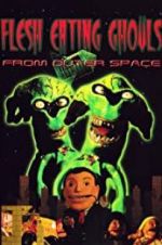 Watch Flesh Eating Ghouls from Outer Space Projectfreetv