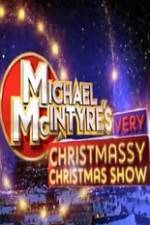 Watch Michael McIntyre\'s Very Christmassy Christmas Show Projectfreetv