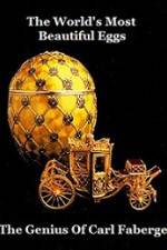 Watch The Worlds Most Beautiful Eggs - The Genius Of Carl Faberge Projectfreetv