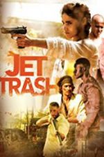 Watch Jet Trash Projectfreetv