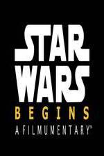 Watch Star Wars Begins: A Filmumentary Projectfreetv