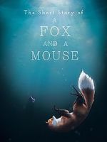 Watch The Short Story of a Fox and a Mouse Projectfreetv