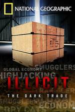 Watch Illicit: The Dark Trade Projectfreetv