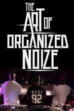 Watch The Art of Organized Noize Projectfreetv