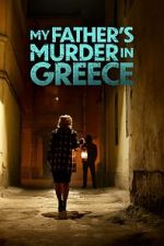 Watch My Father's Murder in Greece Projectfreetv