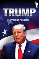 Watch Donald Trump: The Apprentice President? Projectfreetv