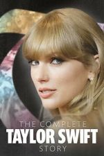 Watch The Complete Taylor Swift Story Projectfreetv