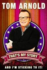 Watch Tom Arnold: That\'s My Story and I\'m Sticking to it Projectfreetv