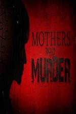 Watch Mothers Who Murder Projectfreetv