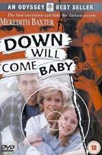 Watch Down Will Come Baby Projectfreetv