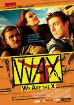 Watch WAX: We Are the X Projectfreetv
