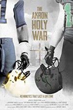 Watch The Akron Holy War Projectfreetv