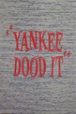 Watch Yankee Dood It Projectfreetv