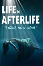 Watch Life to AfterLife: I Died, Now What Projectfreetv