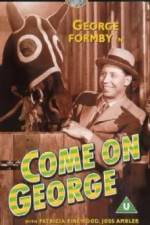 Watch Come on George Projectfreetv