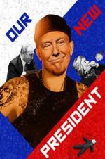 Watch Our New President Projectfreetv
