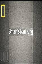 Watch National Geographic Britains Nazi King Projectfreetv