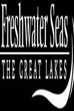 Watch Freshwater Seas: The Great Lakes Projectfreetv