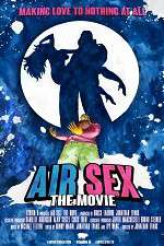 Watch Air Sex: The Movie Projectfreetv