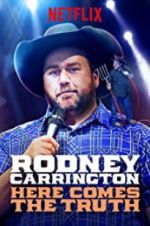 Watch Rodney Carrington: Here Comes the Truth Projectfreetv