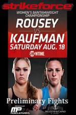 Watch Strikeforce Rousey vs Kaufman Preliminary Fights Projectfreetv