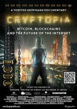 Watch Cryptopia: Bitcoin, Blockchains and the Future of the Internet Projectfreetv