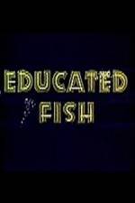 Watch Educated Fish Projectfreetv