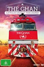 Watch The Ghan: Australia\'s Greatest Train Journey Projectfreetv