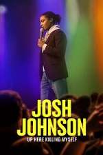 Watch Josh Johnson: Up Here Killing Myself (TV Special 2023) Projectfreetv