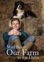 Watch Matt Baker: Our Farm in the Dales Projectfreetv