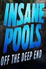 Watch Insane Pools Off the Deep End Projectfreetv