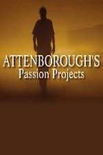 Watch Attenboroughs Passion Projects Projectfreetv