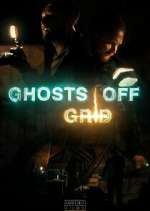 Watch Ghosts Off Grid Projectfreetv