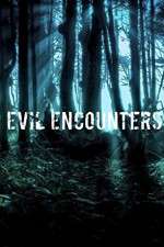 Watch Evil Encounters Projectfreetv