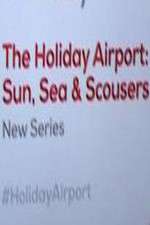 Watch The Holiday Airport: Sun, Sea and Scousers Projectfreetv