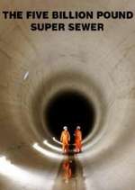 Watch The Five Billion Pound Super Sewer Projectfreetv