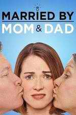 Watch Married by Mom and Dad Projectfreetv