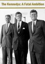 Watch The Kennedys: A Fatal Ambition Projectfreetv