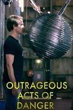 Watch Outrageous Acts of Danger Projectfreetv