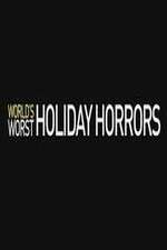 Watch Worlds Worst Holiday Horrors Projectfreetv