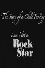 Watch The Story of a Child Prodigy: I Am Not a Rock Star Projectfreetv