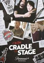 Watch From Cradle to Stage Projectfreetv