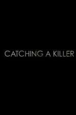 Watch Catching a Killer Projectfreetv