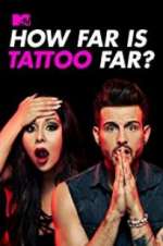 Watch How Far Is Tattoo Far? Projectfreetv