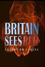 Watch Britain Sees Red: Caught On Camera Projectfreetv
