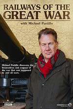 Watch Projectfreetv Railways of the Great War with Michael Portillo Online