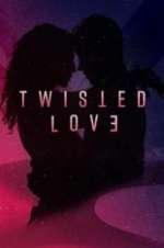 Watch Twisted Love Projectfreetv