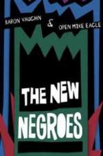 Watch The New Negroes with Baron Vaughn & Open Mike Eagle Projectfreetv